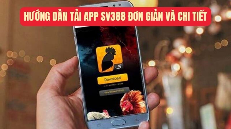 Hướng dẫn tải app nhà cái sv388 đơn giản và chi tiết